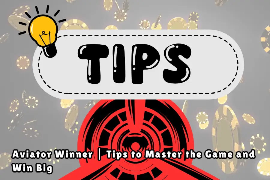 Aviator Winner Tips to Master the Game and Win Big