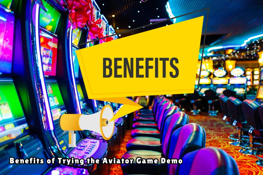 Benefits of Trying the Aviator Game Demo